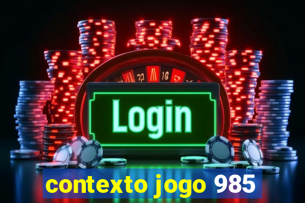 contexto jogo 985